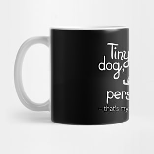 Tiny dog, huge personality – that's my Chihuahua! Funny slogan about chihuahua Mug